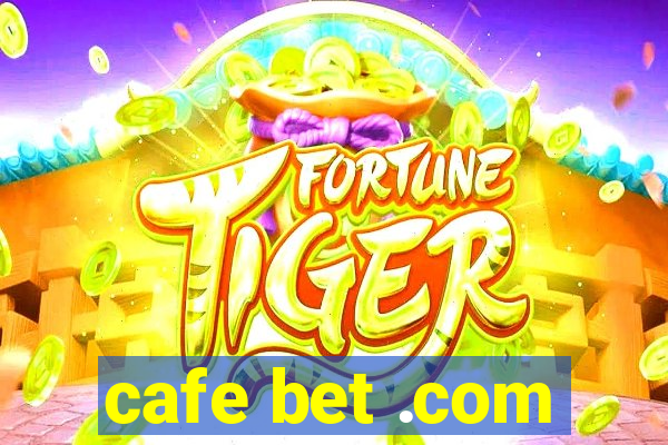 cafe bet .com